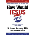 How Would Jesus Vote: A Christian Perspective on the Issues - Paperback