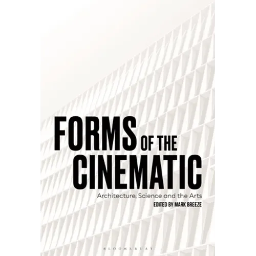 Forms of the Cinematic: Architecture, Science and the Arts - Paperback