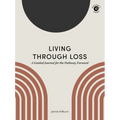 Living Through Loss: A Guided Journal for the Pathway Forward - Paperback