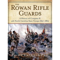 The Rowan Rifle Guards: A History of Company K, 4th North Carolina State Troops 1857-1865