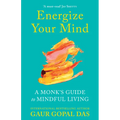 Energize Your Mind: A Monk's Guide to Mindful Living - Paperback