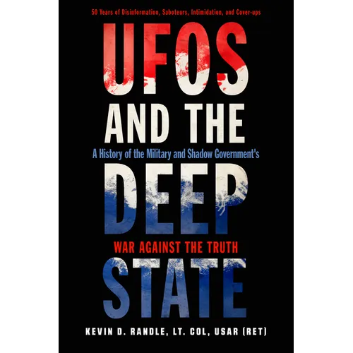 UFOs and the Deep State: A History of the Military and Shadow Government's War Against the Truth - Paperback