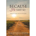 Because He Said So: Learn To Take God At His Word - Paperback