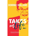 Dominic Holland Takes on Life - Hardcover