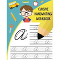 Cursive Handwriting Workbook: Letter Tracing Books for Kids Learn and Practice Writing Alphabet A-Z Upper and Lower Case and Words in Cursive - Paperback