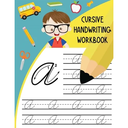 Cursive Handwriting Workbook: Letter Tracing Books for Kids Learn and Practice Writing Alphabet A-Z Upper and Lower Case and Words in Cursive - Paperback