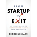 From Startup to Exit: An Insider's Guide to Launching and Scaling Your Tech Business - Paperback