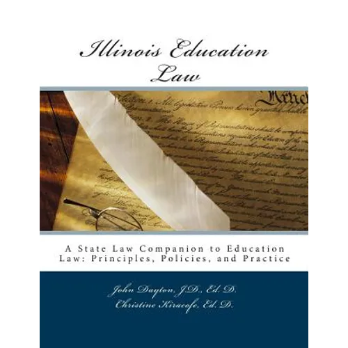 Illinois Education Law: A State Law Companion to Education Law: Principles, Policies, and Practice