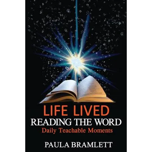 Life Lived, Reading the Word: Daily Teachable Moments - Paperback