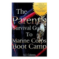 The Parent's Survival Guide to Marine Corps Boot Camp