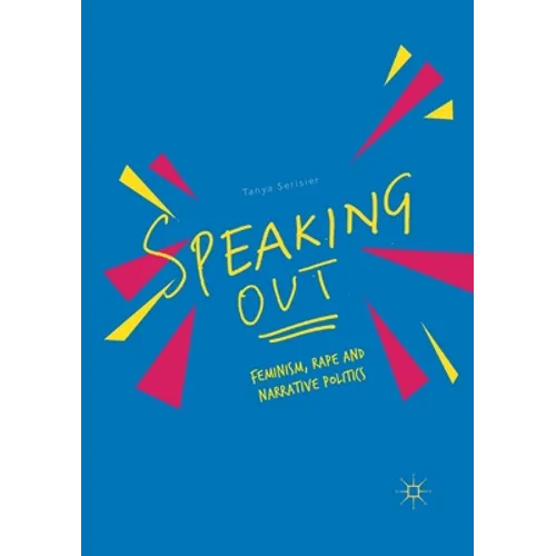 Speaking Out: Feminism, Rape and Narrative Politics - Paperback