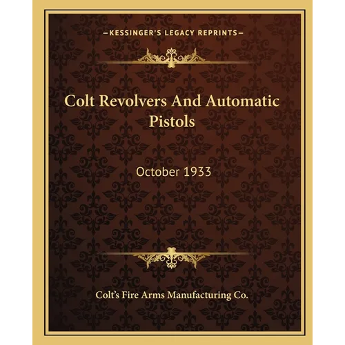 Colt Revolvers And Automatic Pistols: October 1933