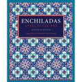 Enchiladas: Aztec to Tex-Mex - Hardcover