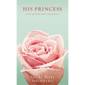 His Princess: Love Letters from Your King - Hardcover