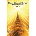 Phase 5 Annual Review: Short Fictions, Vol. 1 - Paperback