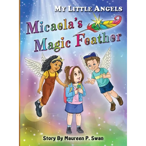 My Little Angels, Micaela's Magic Feather - Hardcover