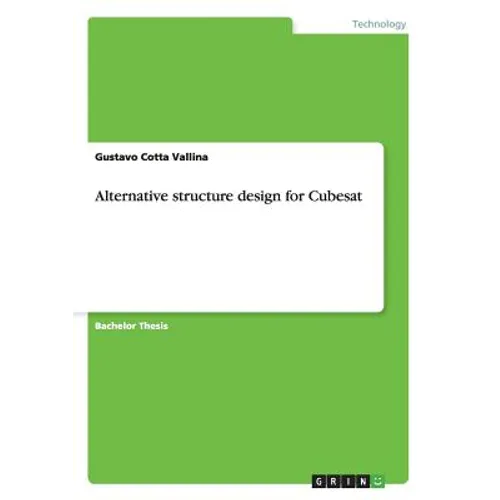 Alternative structure design for Cubesat - Paperback