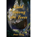 Gold Among the Trees - Paperback