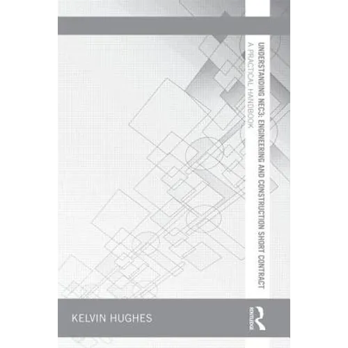 Understanding Nec3: Engineering and Construction Short Contract: A Practical Handbook