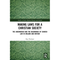 Making Laws for a Christian Society: The Hibernensis and the Beginnings of Church Law in Ireland and Britain