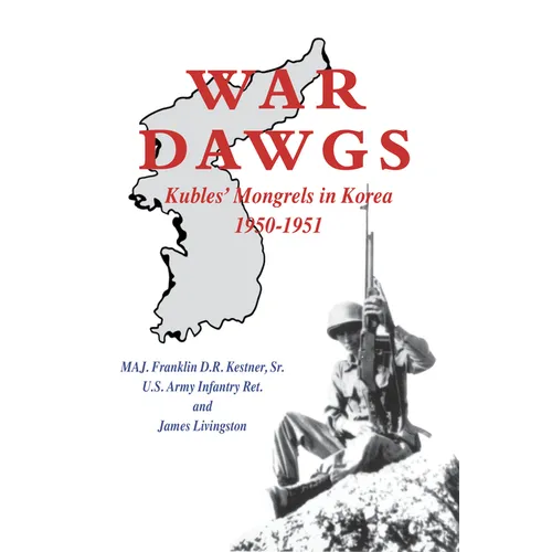 War Dawgs: Kulbes' Mongrels in Korea, 1950-1951 - Paperback