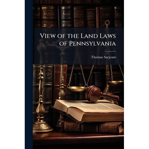 View of the Land Laws of Pennsylvania