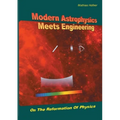 Modern Astrophysics Meets Engineering: On the Reformation of Physics - Paperback