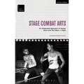 Stage Combat Arts: An Integrated Approach to Acting, Voice and Text Work + Video - Paperback