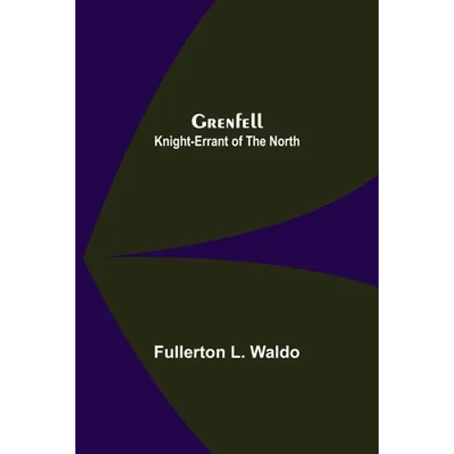 Grenfell: Knight-Errant of the North