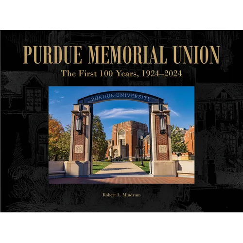 Purdue Memorial Union: The First 100 Years, 1924-2024