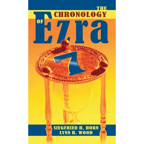 The Chronology of Ezra 7 - Hardcover