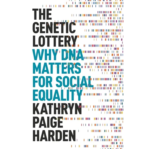 The Genetic Lottery: Why DNA Matters for Social Equality - Paperback