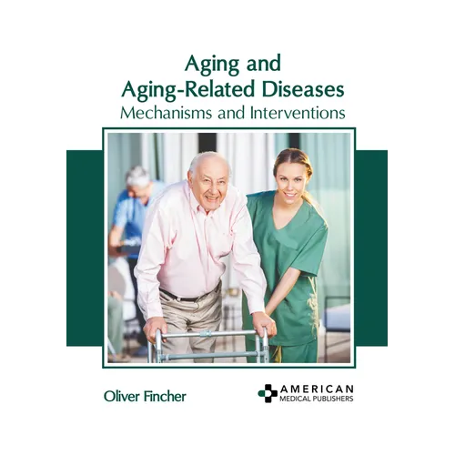 Aging and Aging-Related Diseases: Mechanisms and Interventions - Hardcover