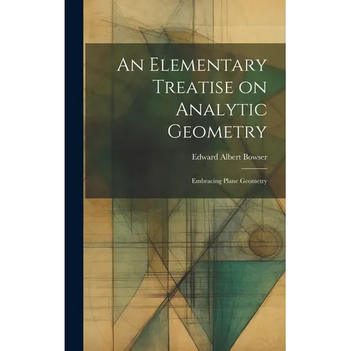 An Elementary Treatise on Analytic Geometry: Embracing Plane Geometry - Hardcover