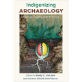 Indigenizing Archaeology: Putting Theory Into Practice - Hardcover