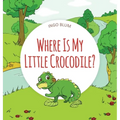 Where Is My Little Crocodile? - Hardcover