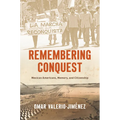 Remembering Conquest: Mexican Americans, Memory, and Citizenship - Hardcover