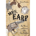 Mrs. Earp: The Wives And Lovers Of The Earp Brothers