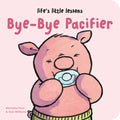 Life's Little Lessons: Bye-Bye Pacifier - Board Book