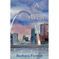 A is for Arch: A St. Louis Alphabet - Paperback