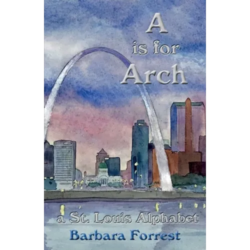 A is for Arch: A St. Louis Alphabet - Paperback