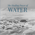 Healing Power of Water - Hardcover