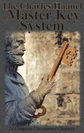 The Charles Haanel Master Key System: 24 Complete Uncensored Chapters - Hardcover
