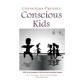 Conscious Parents, Conscious Kids - Paperback