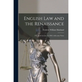 English Law and the Renaissance: (the Rede Lecture for 1901) With Some Notes