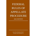 Federal Rules of Appellate Procedure; 2022 Edition: With Appendix of Length Limits and Official Forms