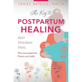 The Key to Postpartum Healing: Rest, Nourish, Heal - Paperback