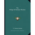 The Bridge Of Initiatic Wisdom - Paperback