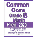 Common Core Grade 8 Math Prep 2020: A Comprehensive Review and Step-By-Step Guide to Preparing for the Common Core Math Test - Paperback