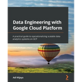 Data Engineering with Google Cloud Platform: A practical guide to operationalizing scalable data analytics systems on GCP - Paperback